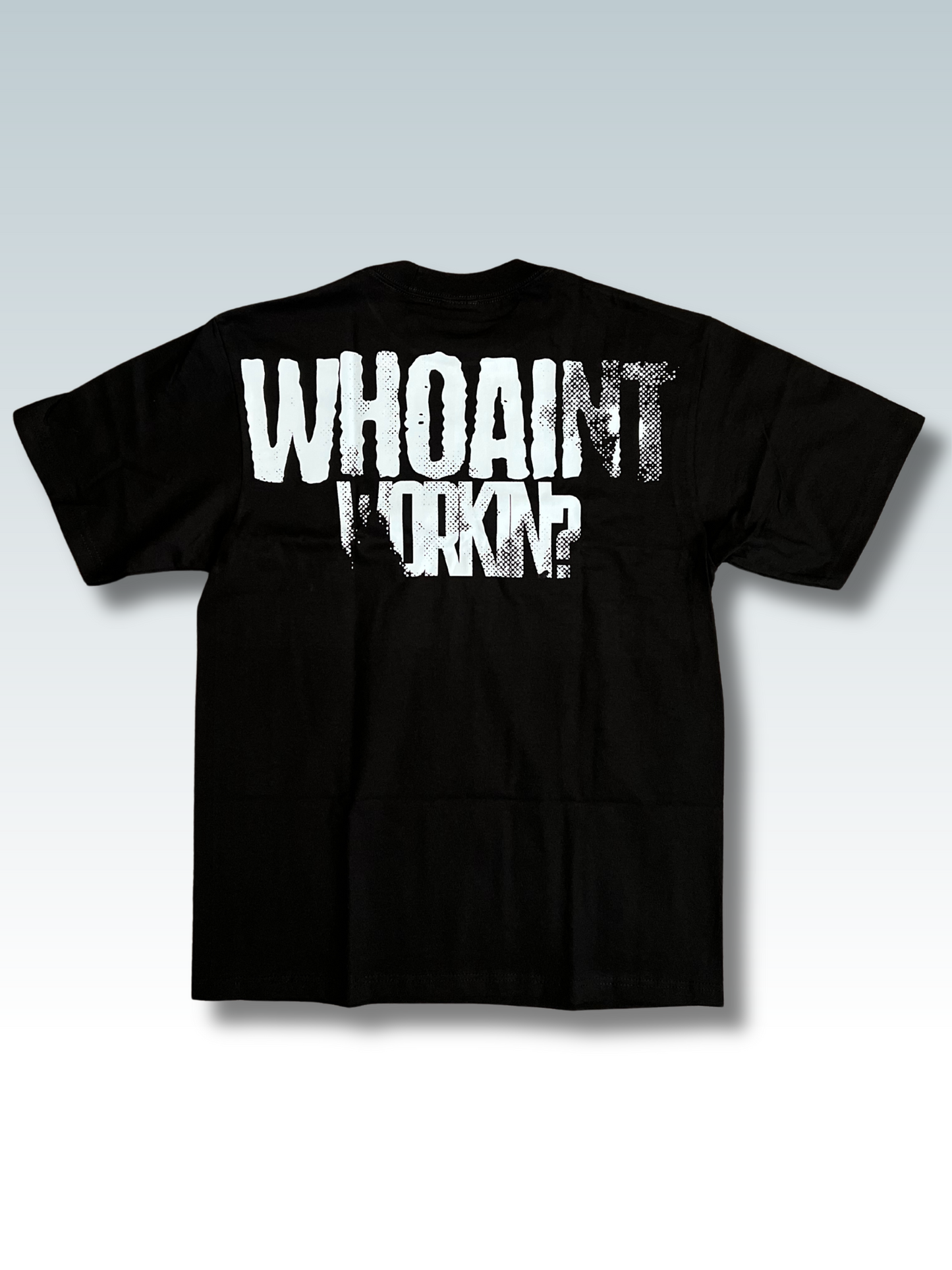 "WhoAint Workin" Tee