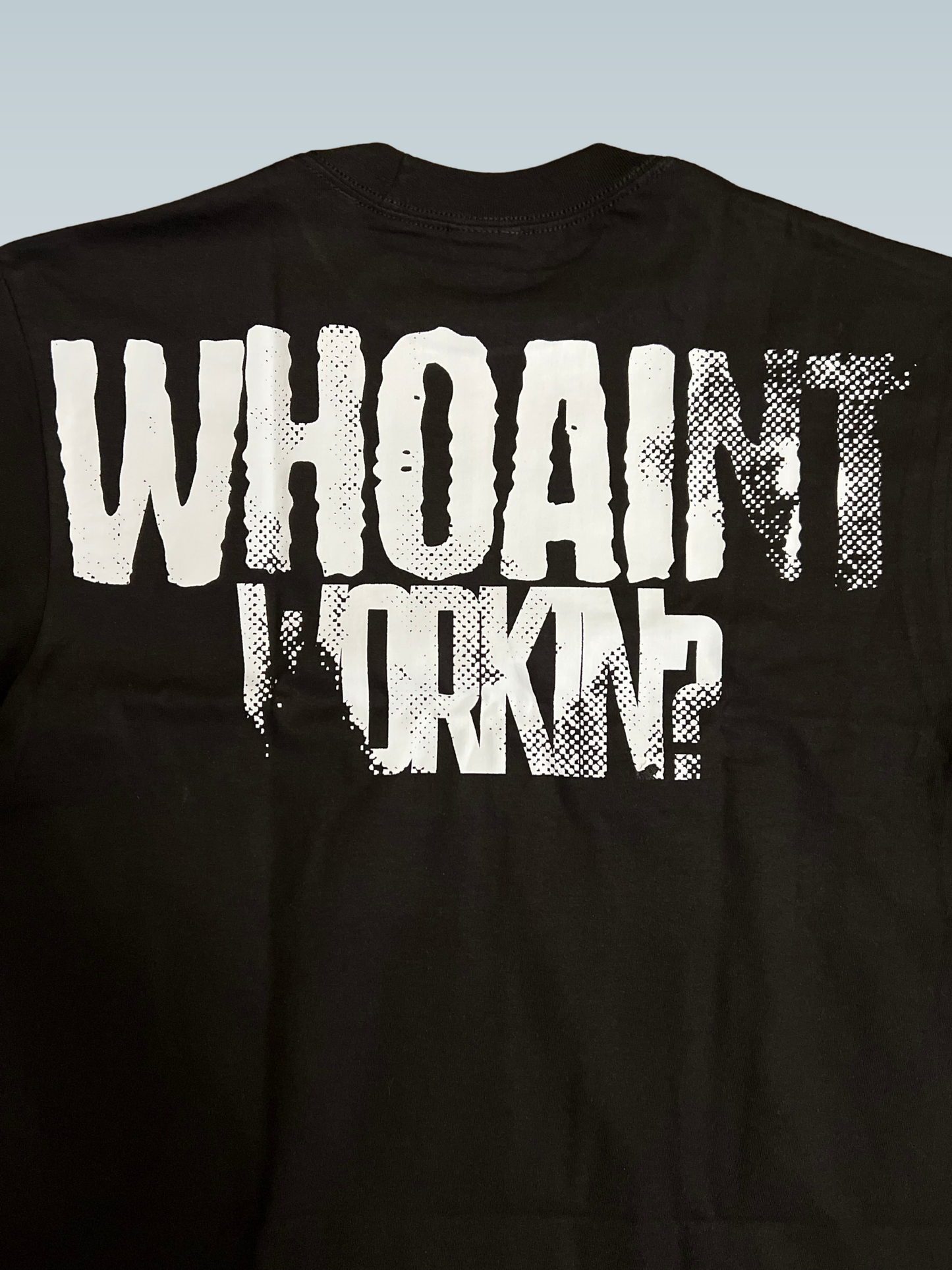 "WhoAint Workin" Tee